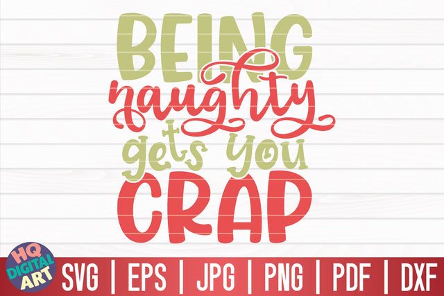 Being naughty gets you crap SVG | Funny Christmas Quote SVG HQDigitalArt 
