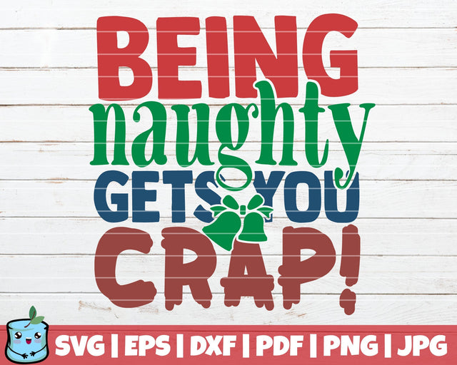 Being Naughty Gets You Crap SVG MintyMarshmallows 