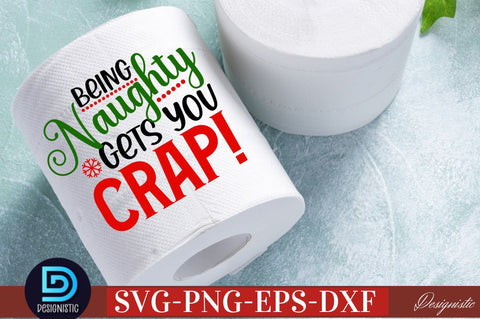Being naughty gets you crap SVG SVG DESIGNISTIC 