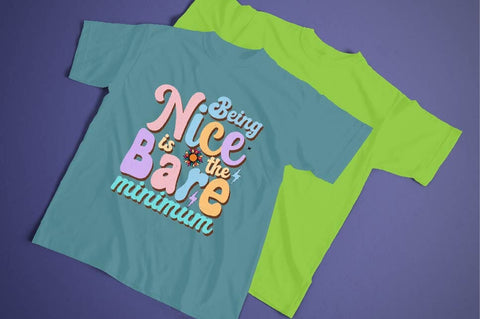 Being Nice is the Bare Minimum Sublimation SVGArt 