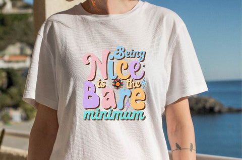 Being Nice is the Bare Minimum Sublimation SVGArt 