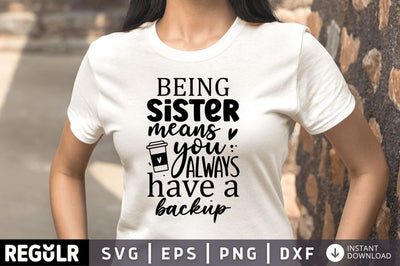 Being Sister means you always SVG SVG Regulrcrative 