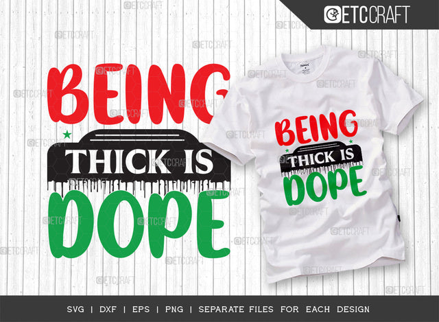 Being Thick Is Dope SVG Cut File | Thick Girl Svg | Curvy Woman Svg | Dope Man Svg | Dope Women Svg | BBW Svg | African American Quote Design | ETC T00018 SVG ETC Craft 