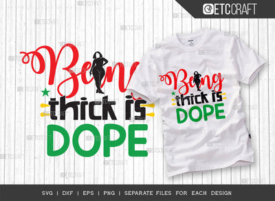 Being Thick Is Dope SVG Cut File | Thick Girl Svg | Curvy Woman Svg | Dope Man Svg | Dope Women Svg | BBW Svg | African American Quote Design | ETC T00018 SVG ETC Craft 