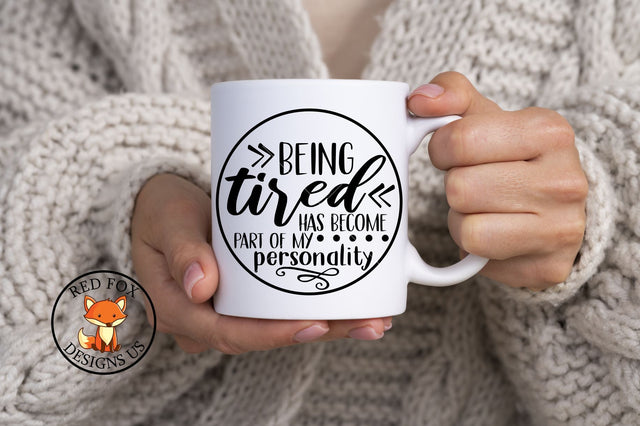 Being Tired Has Become Part Of My Personality| Funny SVG SVG RedFoxDesignsUS 