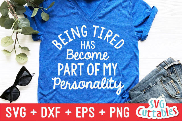 Being Tired Has Become Part Of My Personality svg - Sarcastic Cut File - Funny - svg - dxf - eps - png - Silhouette - Cricut - Digital File SVG Svg Cuttables 