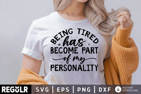 Being tired has become part of my personality SVG SVG Regulrcrative 
