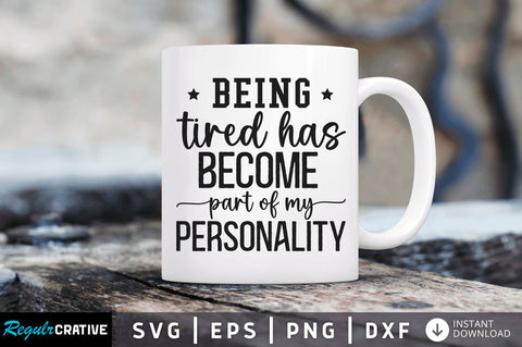 Being tired has become part of my personality SVG SVG Regulrcrative 