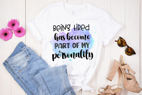 Being Tired I Sarcastic Quotes Sublimation I Funny Quotes Sublimation Happy Printables Club 