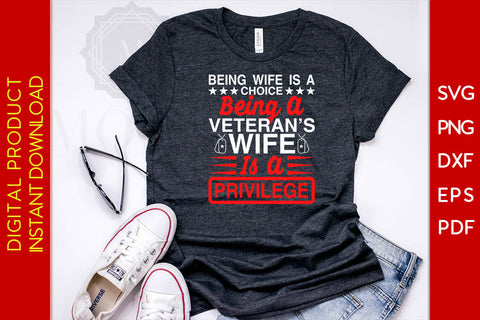 Being Wife Is A Choice Being A Veteran’s Wife Is A Privilege SVG PNG PDF Cut File SVG Creativedesigntee 