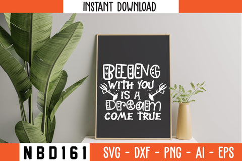 being with you is a dream come true Svg Design SVG Nbd161 