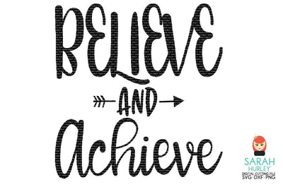 Believe And Achieve SVG Sarah Hurley 