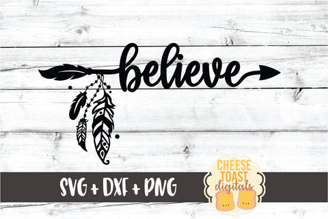 Believe - Boho Arrow Feathers SVG PNG DXF Cut Files SVG Cheese Toast Digitals 