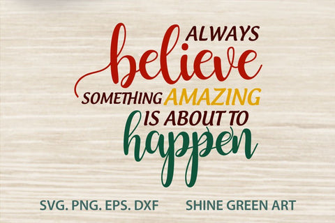 Believe - Christmas Quote - Motivational SVG Shine Green Art 