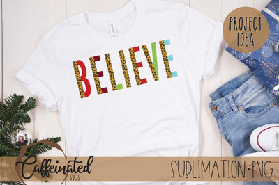 Believe Christmas Sublimation PNG Sublimation Caffeinated SVGs 