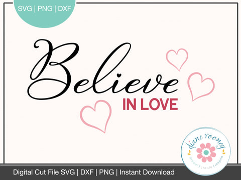Believe in Love Valentines svg cut file PNG DXF SVG Diane Rooney 