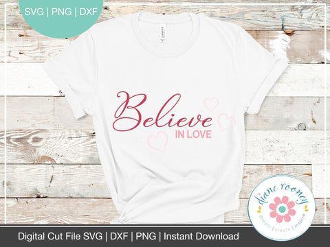 Believe in Love Valentines svg cut file PNG DXF SVG Diane Rooney 