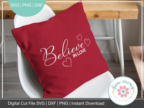 Believe in Love Valentines svg cut file PNG DXF SVG Diane Rooney 