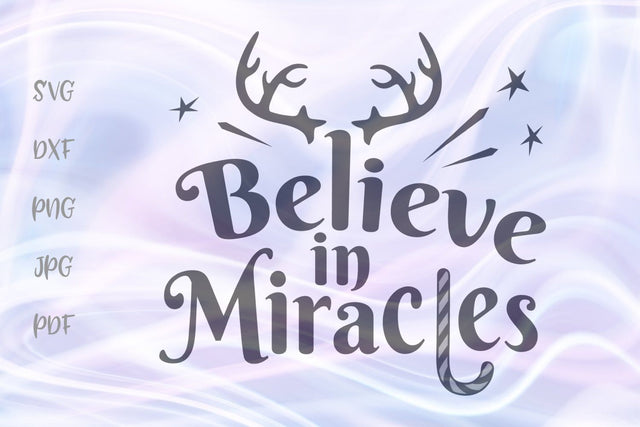 Believe in Miracles Christmas SVG, PNG, DXF, PDF, JPG SVG Digitals by Hanna 