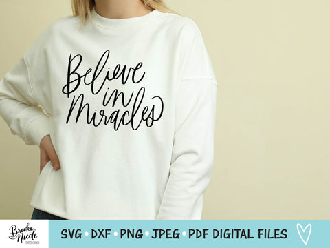 Believe in Miracles SVG Cut File | Christian t-shirt SVG | png | jpeg | dxf | Cricut SVG | Silhouette | inspirational svg | miracles svg SVG Brooke Nicole Designs 