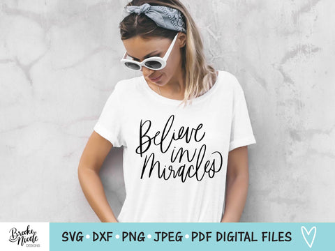 Believe in Miracles SVG Cut File | Christian t-shirt SVG | png | jpeg | dxf | Cricut SVG | Silhouette | inspirational svg | miracles svg SVG Brooke Nicole Designs 