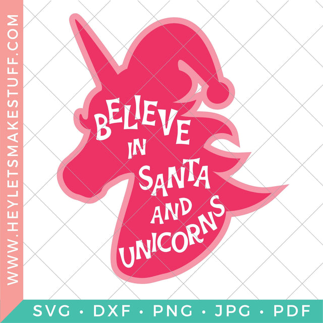 Believe in Santa and Unicorns SVG Hey Let's Make Stuff 