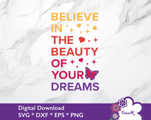 Believe in the Beauty of Your Dreams SVG SVG DawnKDesigns 