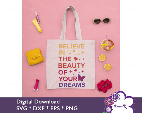 Believe in the Beauty of Your Dreams SVG SVG DawnKDesigns 