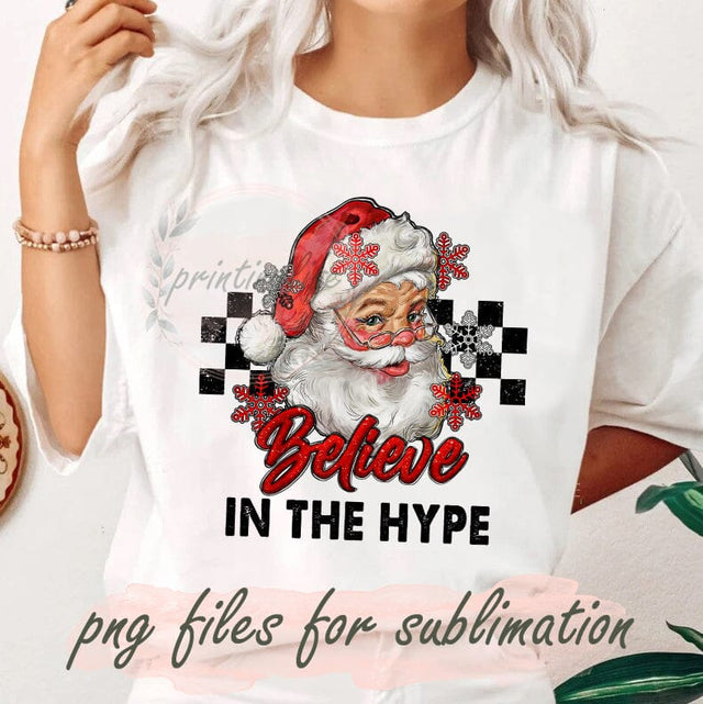Believe In The Hype Png, Santa Claus Design Png, Christmas Sublimation Png, Merry Christmas Png, Snowflakes Png, Digital Download Sublimation PrintingLife 