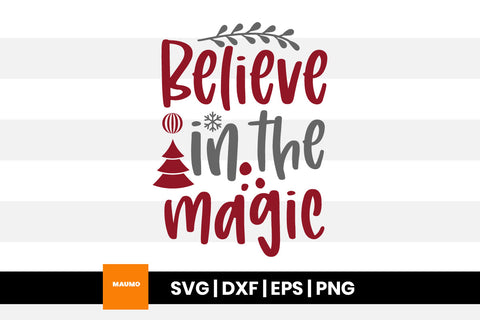 Believe in the magic, Christmas svg quote SVG Maumo Designs 