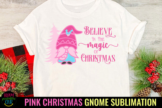 Believe in the Magic I Pink Gnome Christmas Sublimation Sublimation Happy Printables Club 