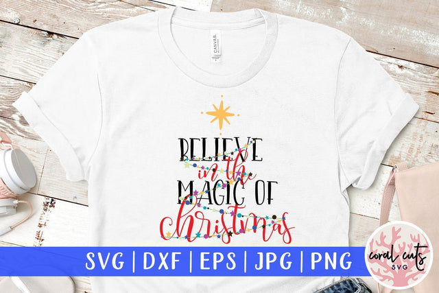 Believe In The Magic Of Christmas – Christmas SVG EPS DXF PNG Cutting Files SVG CoralCutsSVG 