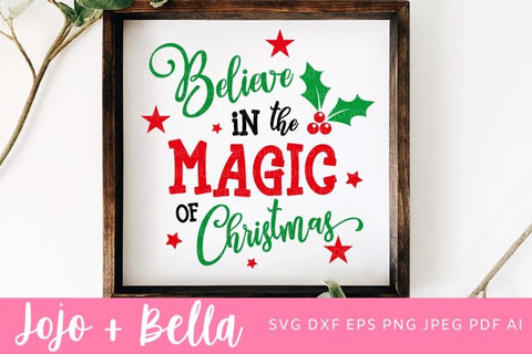 Believe In The Magic Of Christmas SVG, Christmas svg, Christmas Shirt svg, Christmas Sign Svg, Svg Files For Cricut, silhouette, sublimation, iron and print. SVG Jojo&Bella 