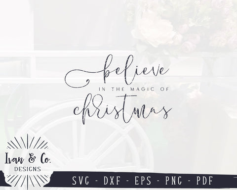Believe in the Magic of Christmas SVG Files | Holidays Svg | Christmas Svg | Farmhouse Svg | Commercial Use | Digital Cut Files (1122129125) SVG Ivan & Co. Designs 