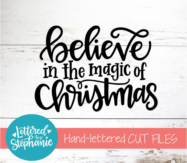 Believe In The Magic Of Christmas SVG, Holiday SVG SVG Lettered by Stephanie 