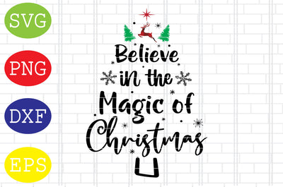 Believe in the Magic of Christmas Svg, Merry Christmas Svg, Santa Svg, Christmas Holiday Svg, Png, Eps, Dxf Files SVG DigitalSvgFiles 