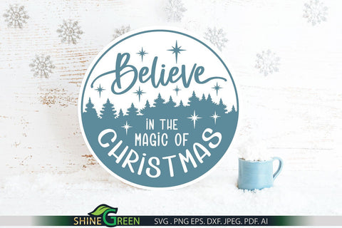 Believe in the Magic of Christmas SVG Round Sign for Home, Farmhouse SVG Shine Green Art 