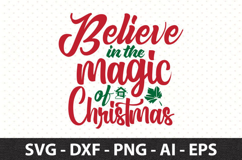 Believe in the Magic of Christmas svg SVG orpitasn 