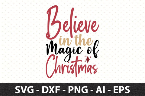 Believe in the Magic of Christmas svg SVG orpitasn 