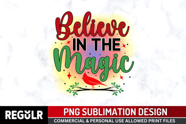 Believe in the magic Sublimation PNG, Sublimation Christmas Cardinal Design Sublimation Regulrcrative 