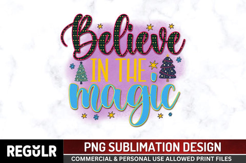 Believe in the magic Sublimation PNG, Sublimation Christmas Design Sublimation Regulrcrative 