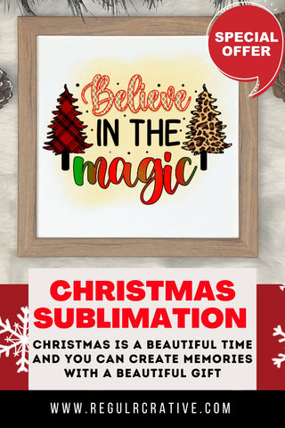 Believe in the magic Sublimation PNG, Sublimation Christmas Design Sublimation Regulrcrative 