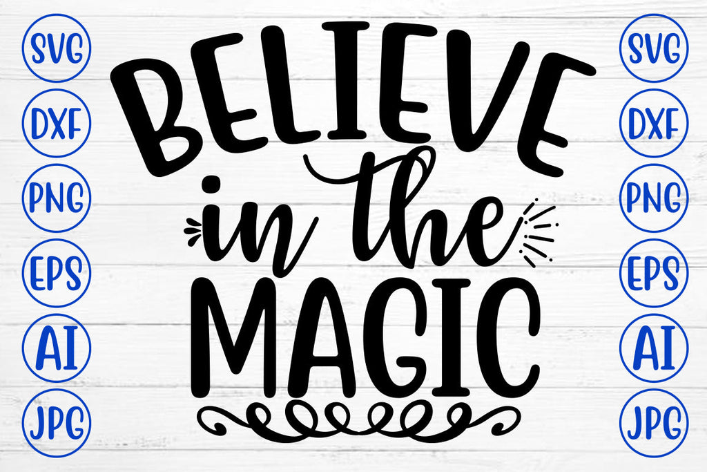 BELIEVE IN THE MAGIC SVG Cut File - So Fontsy