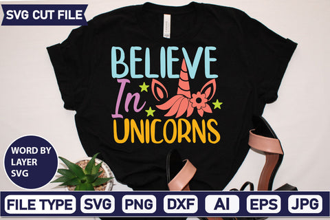 Believe In Unicorns SVG Cut File SVGs,quotes-and-sayings,food-drink mini-bundles,print-cut,on-sale Clipart Clip Art Sublimation or Vinyl Shirt Design SVG DesignPlante 503 