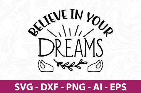 Believe in Your Dreams svg SVG orpitasn 