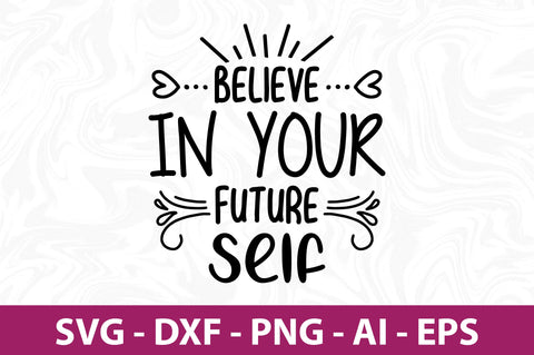 Believe in Your Future Self svg SVG orpitasn 