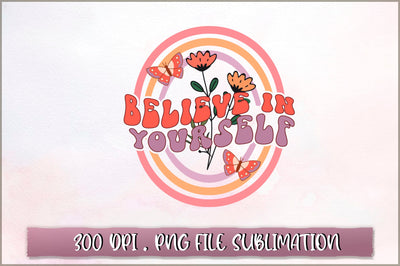 Believe in yourself Sublimation SVG Shetara Begum 