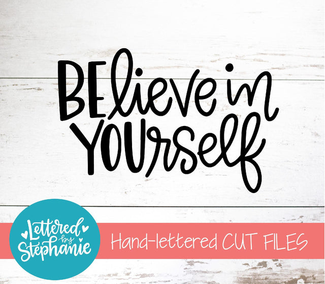 Believe In Yourself SVG, Affirmation SVG SVG Lettered by Stephanie 