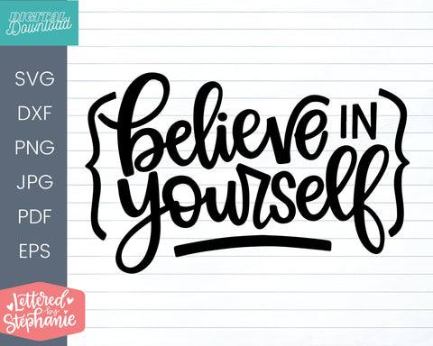 Believe In Yourself SVG DXF cut file, confidence quote svg SVG Lettered by Stephanie 