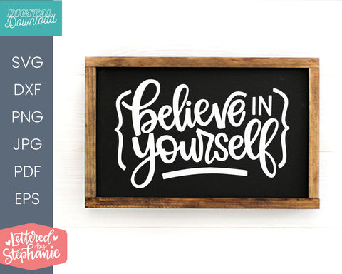 Believe In Yourself SVG DXF cut file, confidence quote svg SVG Lettered by Stephanie 